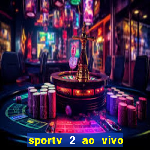 sportv 2 ao vivo futebol play hd