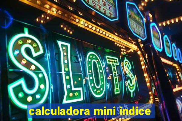 calculadora mini indice