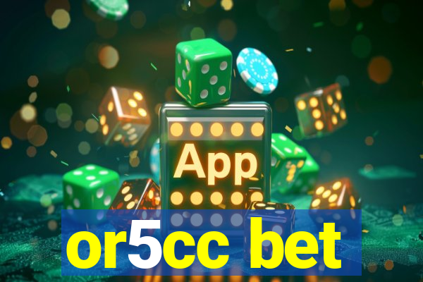 or5cc bet