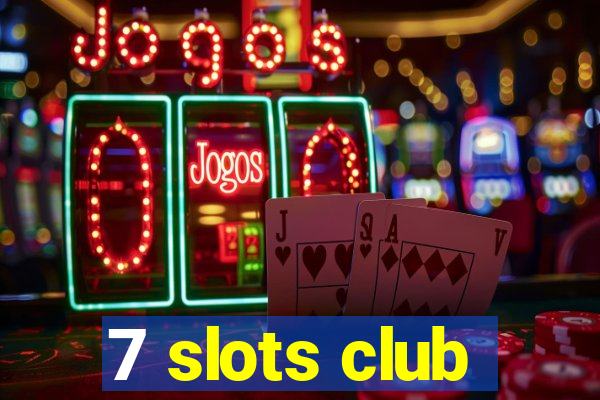 7 slots club