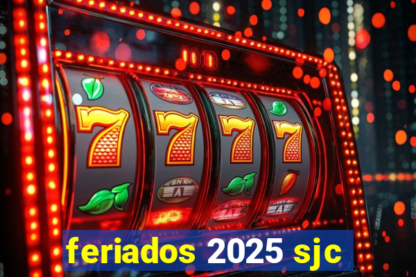 feriados 2025 sjc