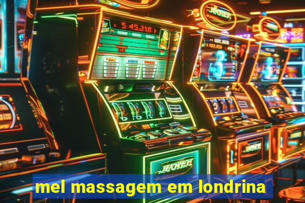 mel massagem em londrina