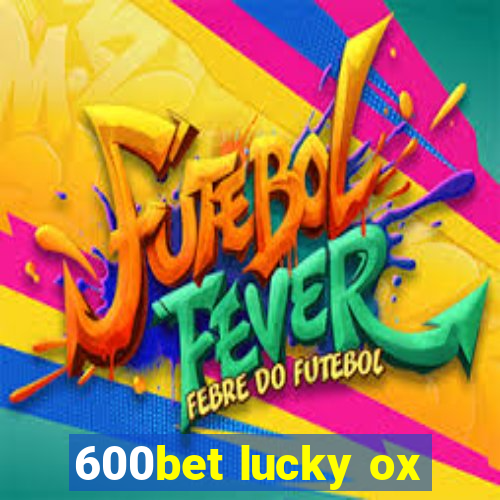 600bet lucky ox