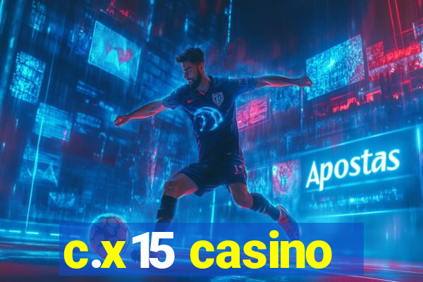 c.x15 casino