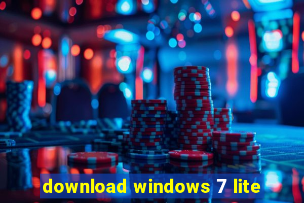 download windows 7 lite