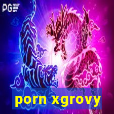 porn xgrovy