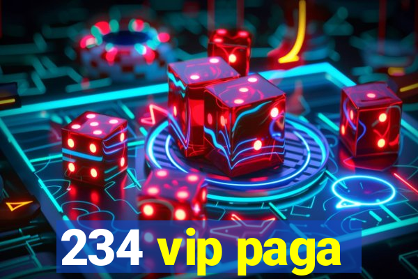 234 vip paga