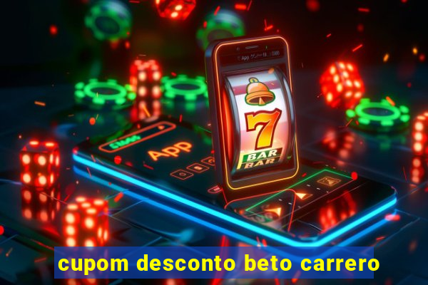 cupom desconto beto carrero