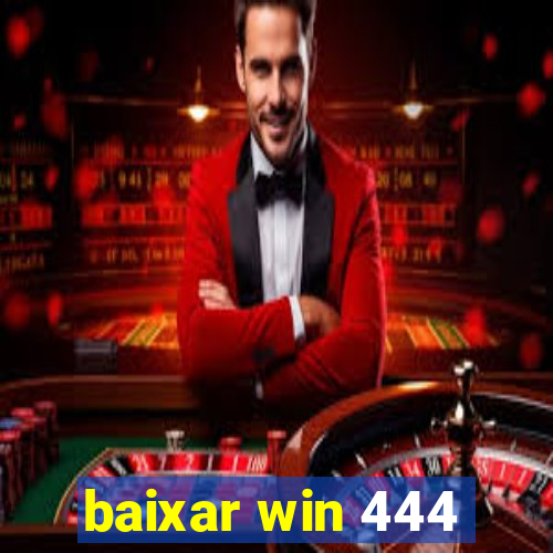 baixar win 444