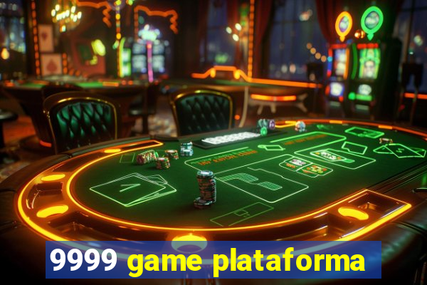 9999 game plataforma