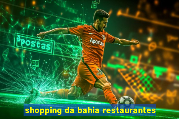 shopping da bahia restaurantes