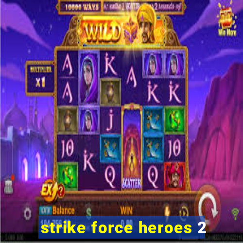 strike force heroes 2