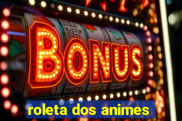 roleta dos animes