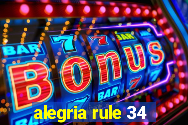 alegria rule 34