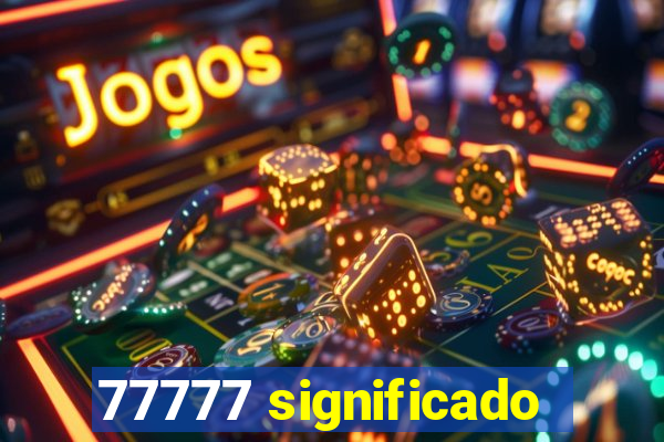 77777 significado