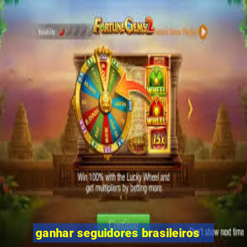 ganhar seguidores brasileiros