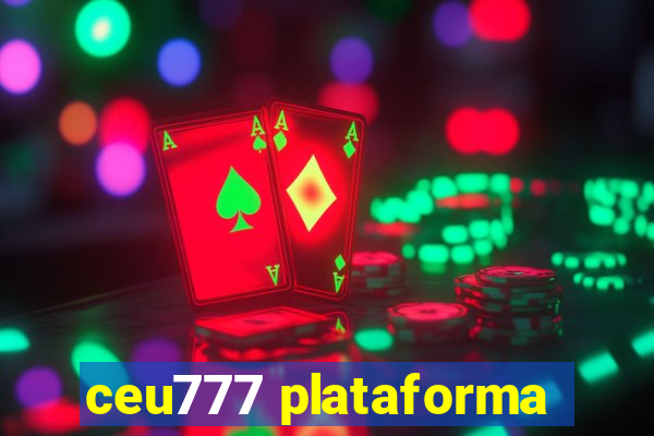 ceu777 plataforma