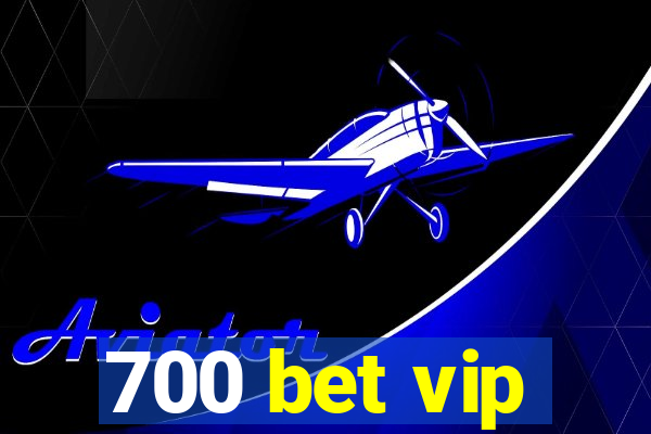 700 bet vip