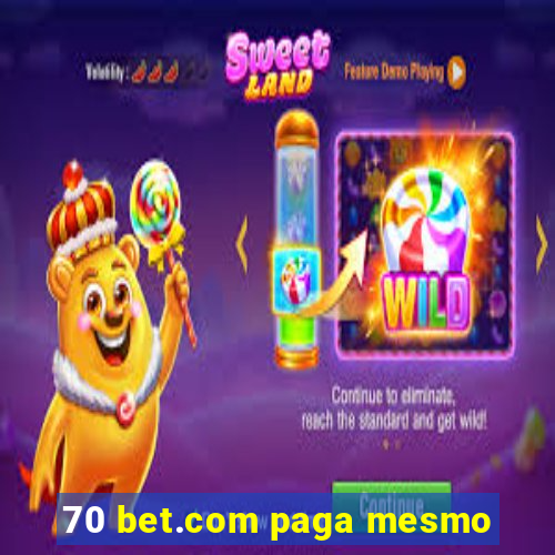 70 bet.com paga mesmo