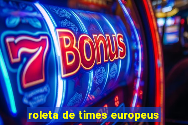 roleta de times europeus