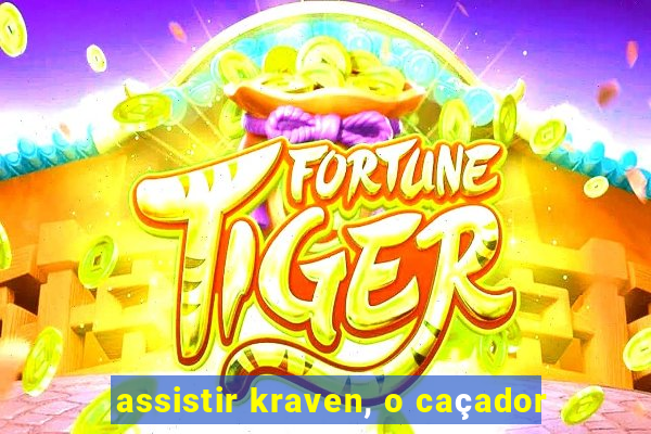 assistir kraven, o caçador