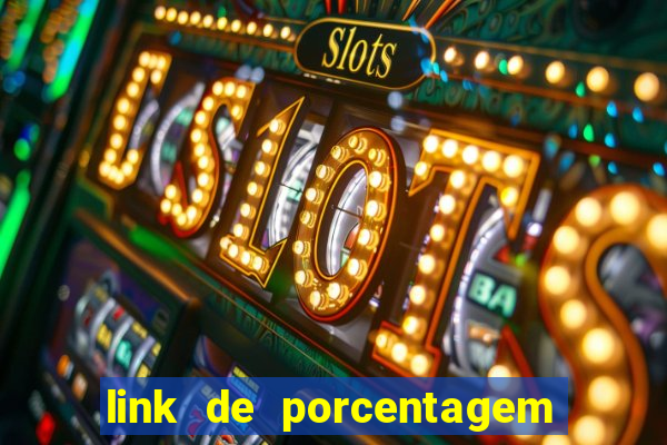 link de porcentagem dos jogos slots