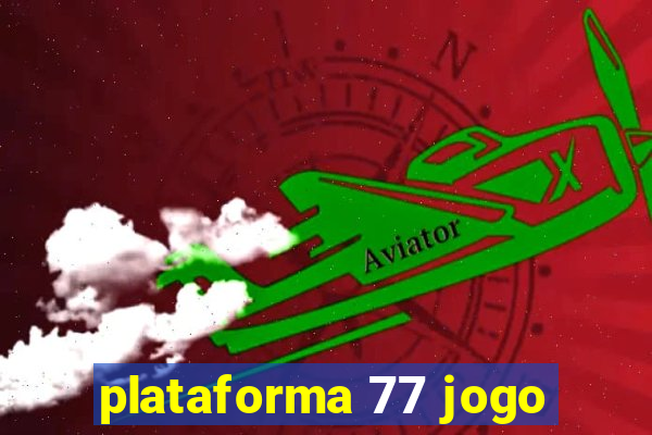 plataforma 77 jogo