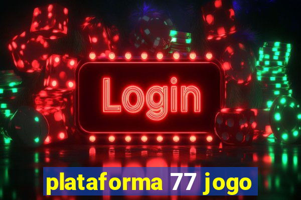 plataforma 77 jogo