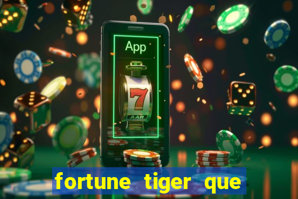 fortune tiger que mais paga