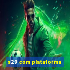 s29 com plataforma