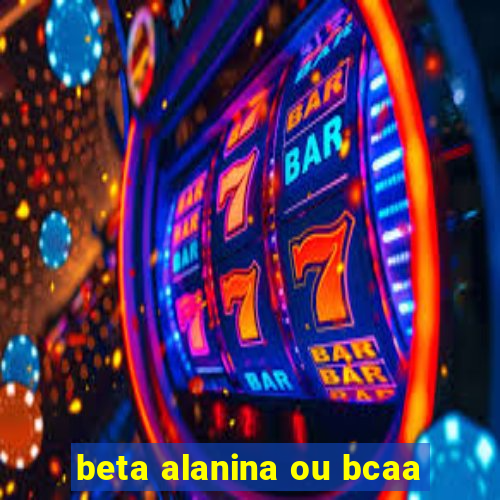 beta alanina ou bcaa