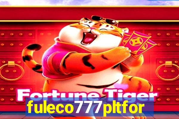 fuleco777pltfor