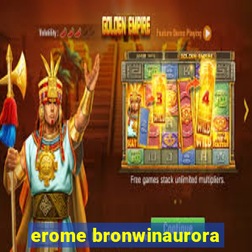 erome bronwinaurora