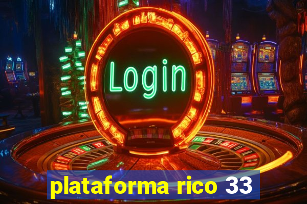 plataforma rico 33