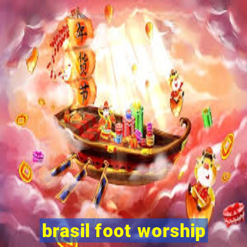 brasil foot worship