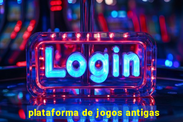 plataforma de jogos antigas