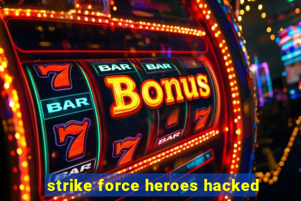 strike force heroes hacked