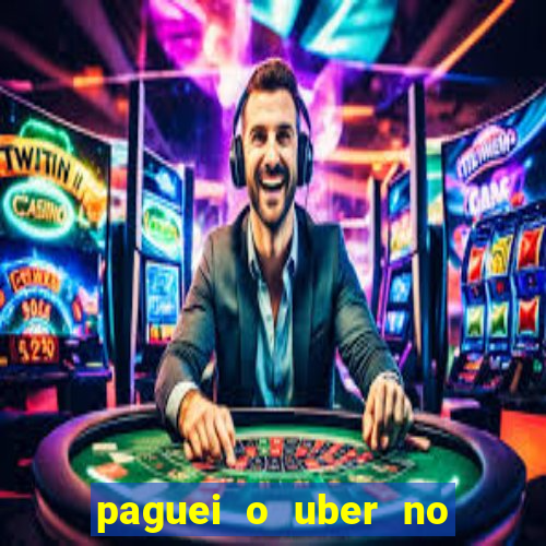 paguei o uber no pix e nao encontrou motorista