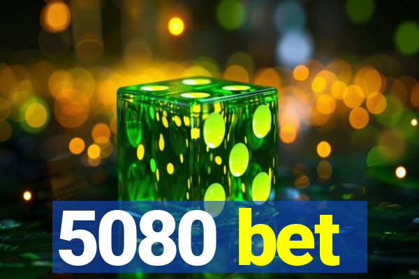 5080 bet