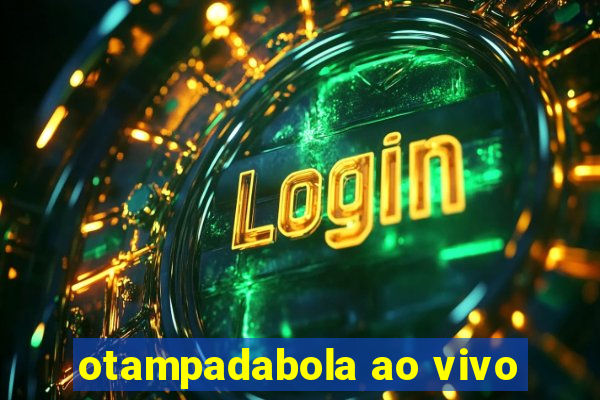 otampadabola ao vivo