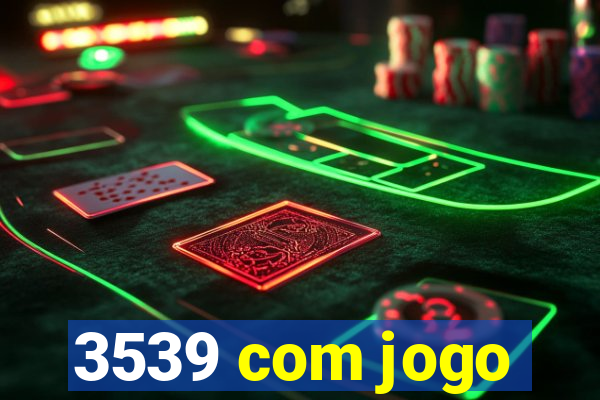 3539 com jogo