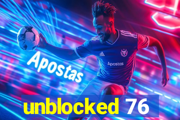 unblocked 76