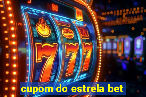 cupom do estrela bet