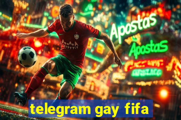 telegram gay fifa