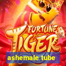 ashemale tube