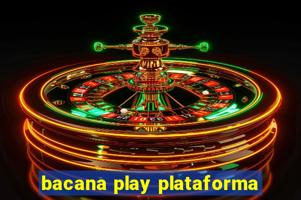 bacana play plataforma