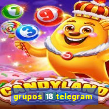 grupos 18 telegram