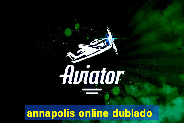 annapolis online dublado