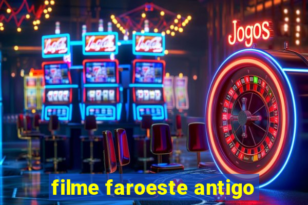 filme faroeste antigo