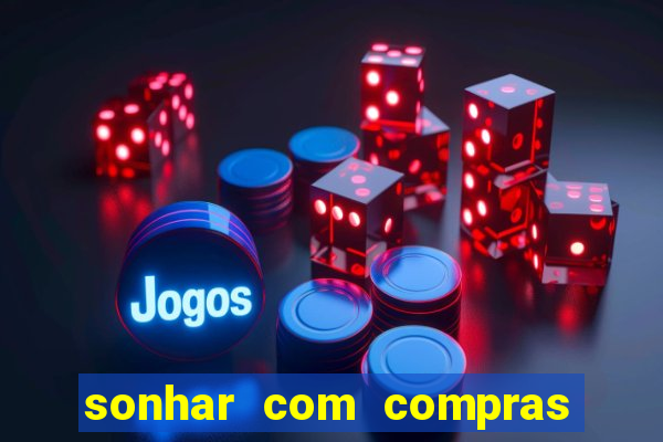 sonhar com compras no mercado